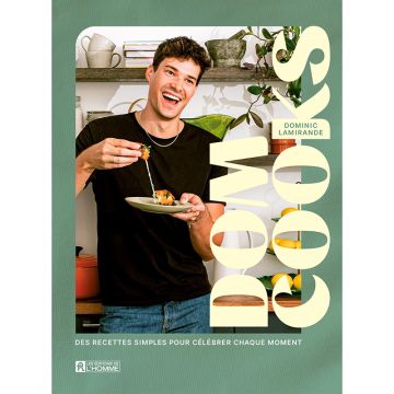 Dom Cooks - Des recettes simples pour célébrer chaque moment