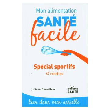 Mon alimentation santé facile : Spécial sportifs