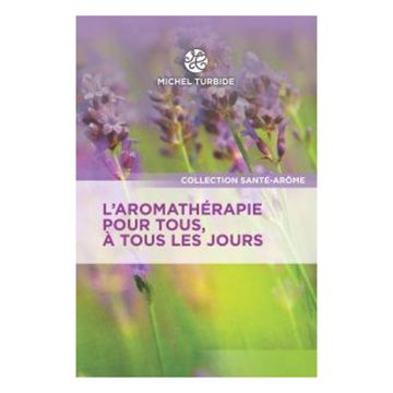 Aromathérapie pour tous à tous les jours