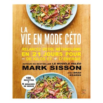 La Vie en mode céto : relancez votre métabolisme en 21 jours