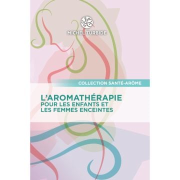 L'aromathérapie pour les enfants et les femmes enceintes