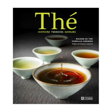 Thé Histoire terroirs saveurs