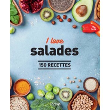 I love les salades: 150 recettes