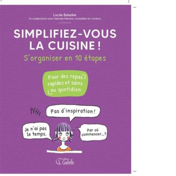Simplifiez-vous la cuisine! S'organiser en 10 étapes