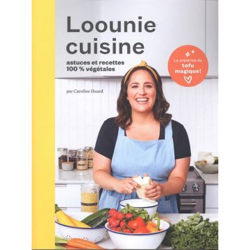 Loounie cuisine - astuces et recettes 100% végétales