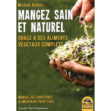 Mangez sain et naturel -  Grâce à des aliments végétaux complets