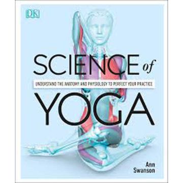 La science du Yoga - Comprendre les postures pour optimiser les bienfaits