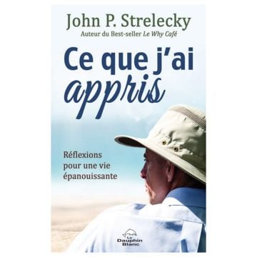 Ce que j'ai appris : réflexions pour une vie épanouissante